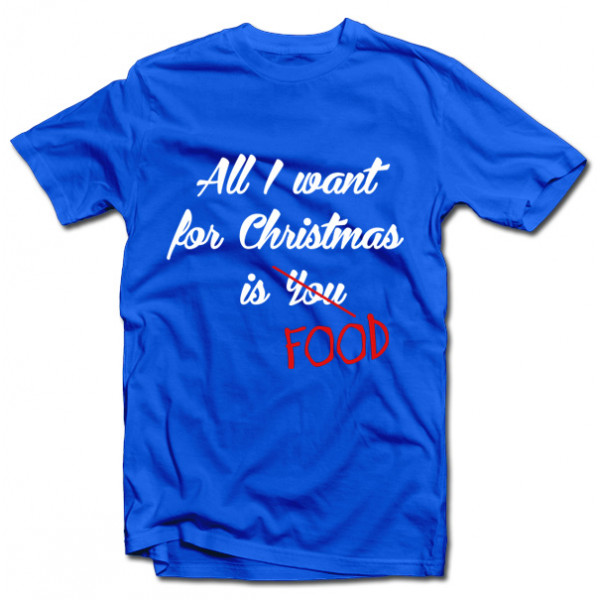 T-paidat "All I want for christmas is FOOD"