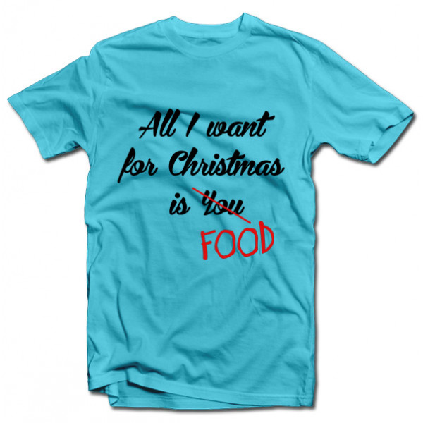 T-paidat "All I want for christmas is FOOD"