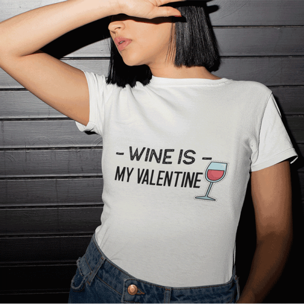 Naisten T-paita "Wine is my Valentine" Naisten T-paita "Wine is my Valentine"