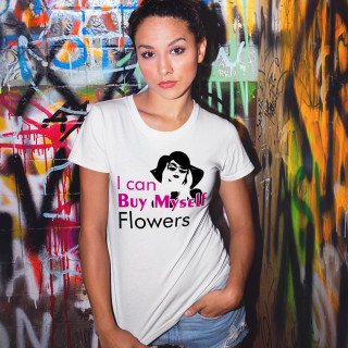 Naisten t-paidat "I can Buy Myself Flowers"