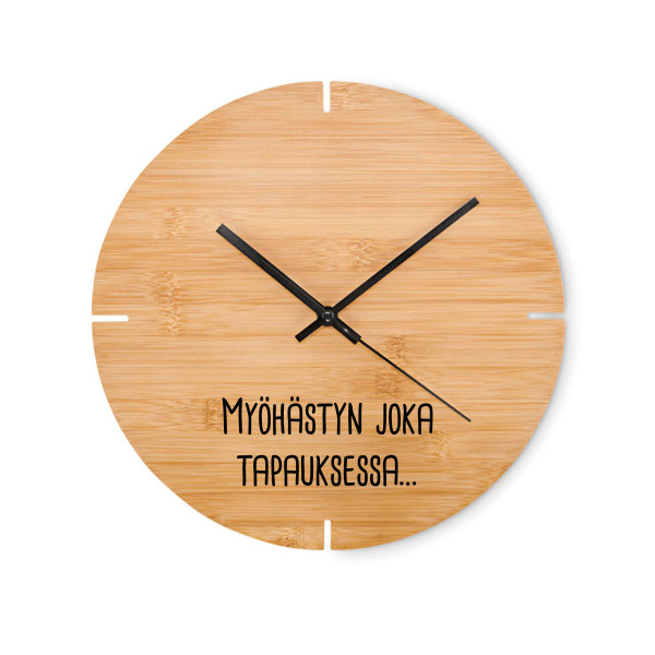Bambu seinäkello "Myöhästyn joka tapauksessa…"