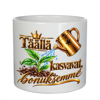 Keraaminen kukkaruukku "Täällä kasvavat bonuksemme" Keraaminen kukkaruukku "Täällä kasvavat bonuksemme"