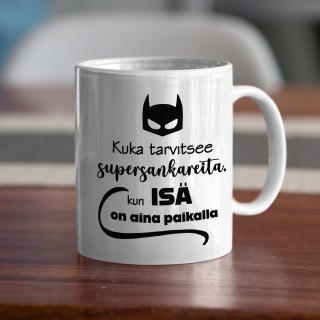 Muki "Kuka tarvitsee supersankareita, kun ISÄ on aina paikalla" Muki "Kuka tarvitsee supersankareita, kun ISÄ on aina paikalla"
