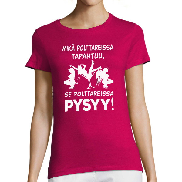 Naisten t-paita "Mikä polttareissa tapahtuu, polttareissa pysyy!"