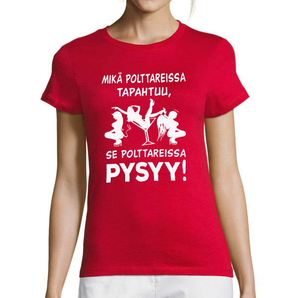 Naisten t-paita "Mikä polttareissa tapahtuu, polttareissa pysyy!"