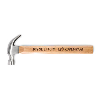 Puukahvainen vasara "Jos se ei toimi, lyö kovempaa!"