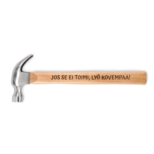 Puukahvainen vasara "Jos se ei toimi, lyö kovempaa!"