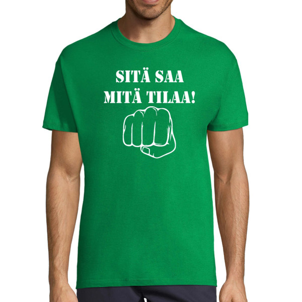T-paita "Sitä saa mitä tilaa!"