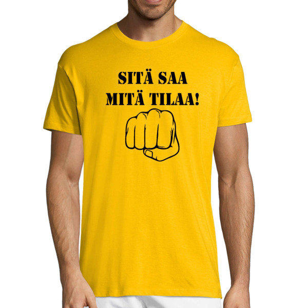 T-paita "Sitä saa mitä tilaa!"
