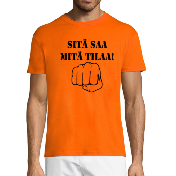 T-paita "Sitä saa mitä tilaa!"