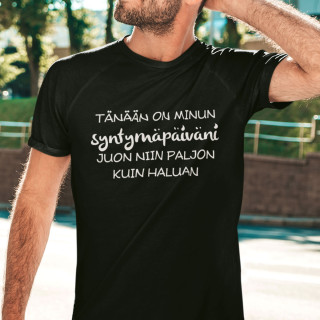 T-paita "Syntymäpäivä - niin paljon kuin haluan, juon!" T-paita "Syntymäpäivä - niin paljon kuin haluan, juon!"