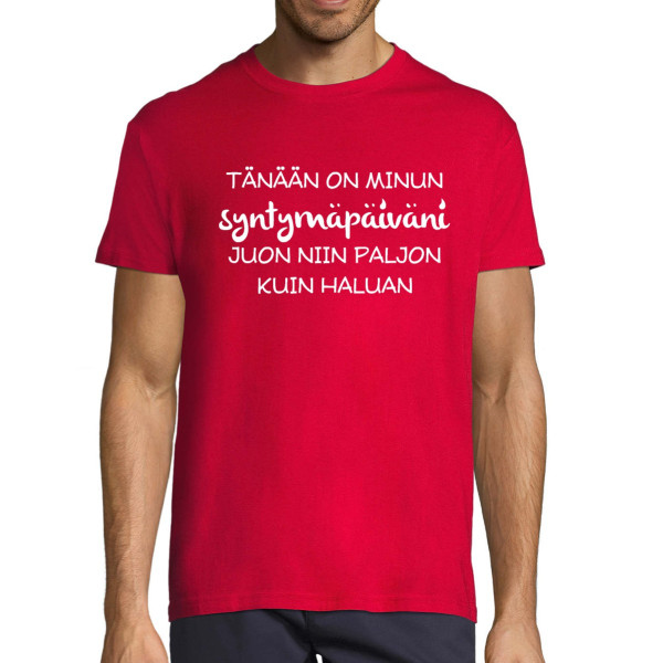 T-paita "Syntymäpäivä - niin paljon kuin haluan, juon!"