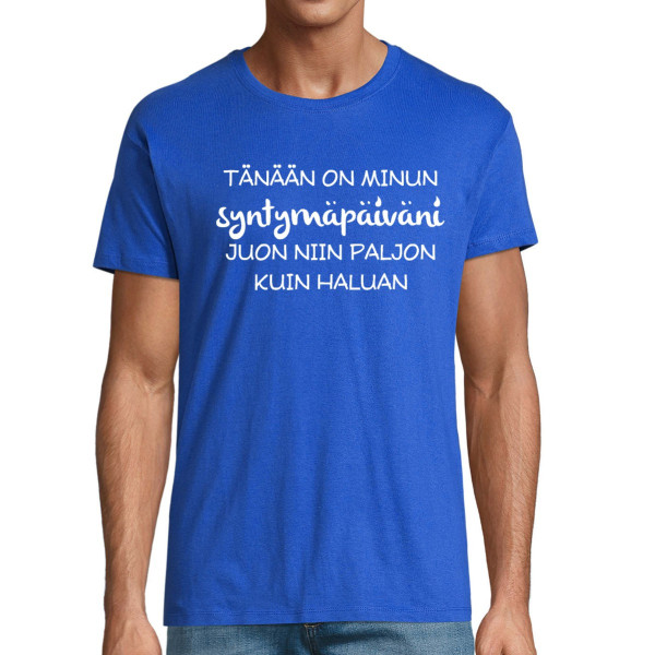 T-paita "Syntymäpäivä - niin paljon kuin haluan, juon!"