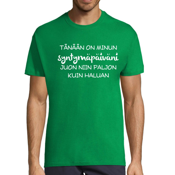 T-paita "Syntymäpäivä - niin paljon kuin haluan, juon!"