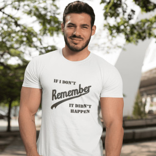 T-paita "If I don’t remember - it didn’t happen"